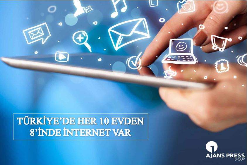 TÜRKİYE’DE HER 10 EVDEN 8’İNDE İNTERNET VAR TÜRKİYE’DE HER 10 EVDEN 8’İNDE İNTERNET VAR