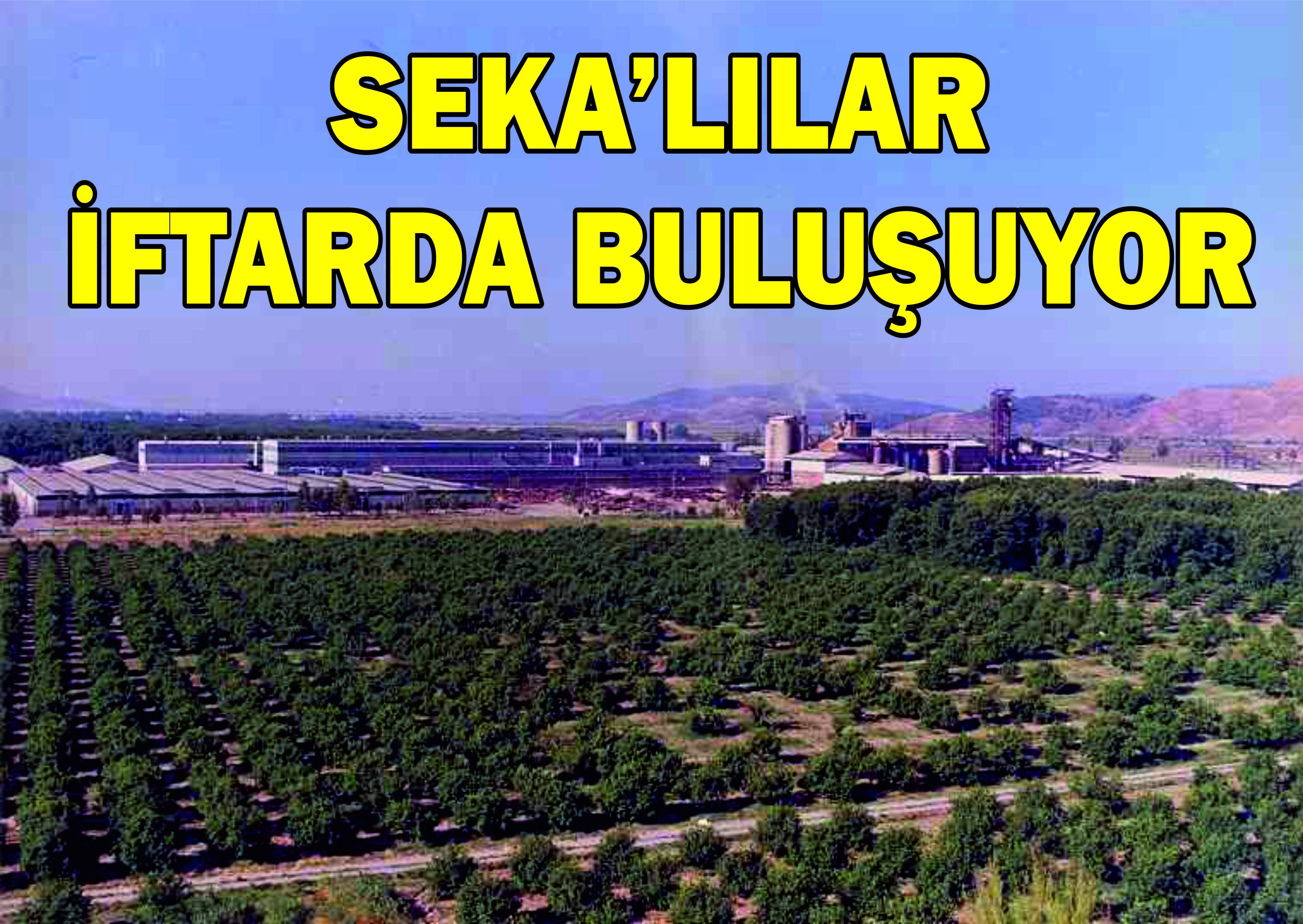 SEKA’LILAR İFTARDA BULUŞUYOR
