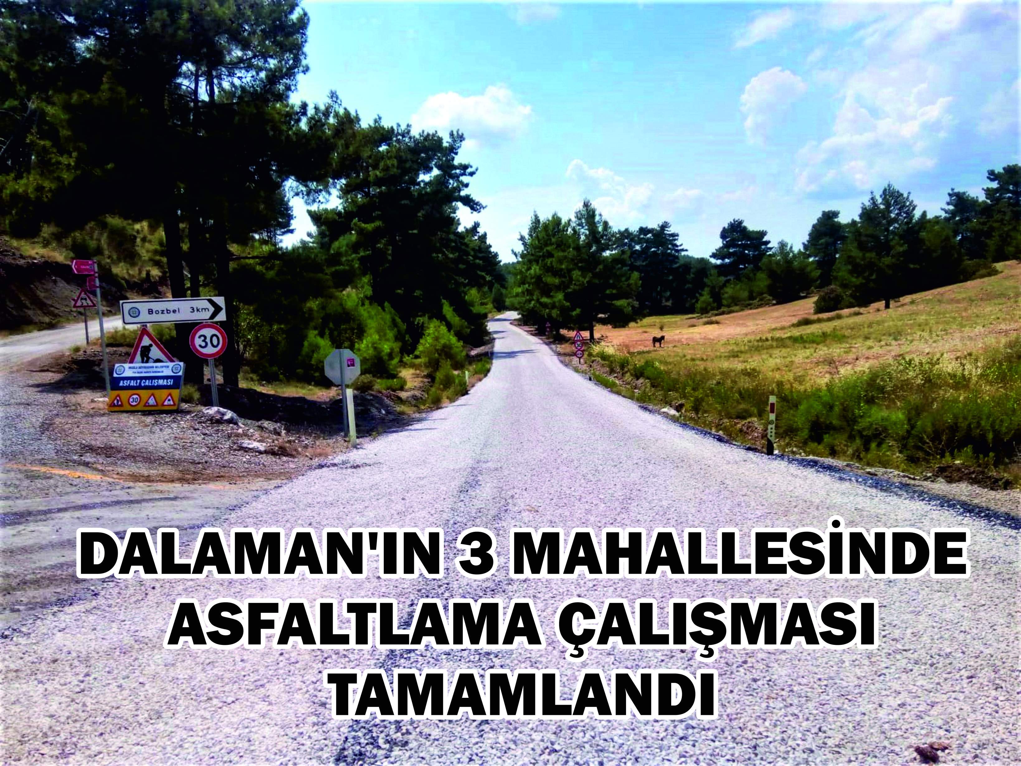 DALAMAN’IN 3 MAHALLESİNDE ASFALTLAMA ÇALIŞMASI TAMAMLANDI DALAMAN’IN 3 MAHALLESİNDE ASFALTLAMA ÇALIŞMASI TAMAMLANDI