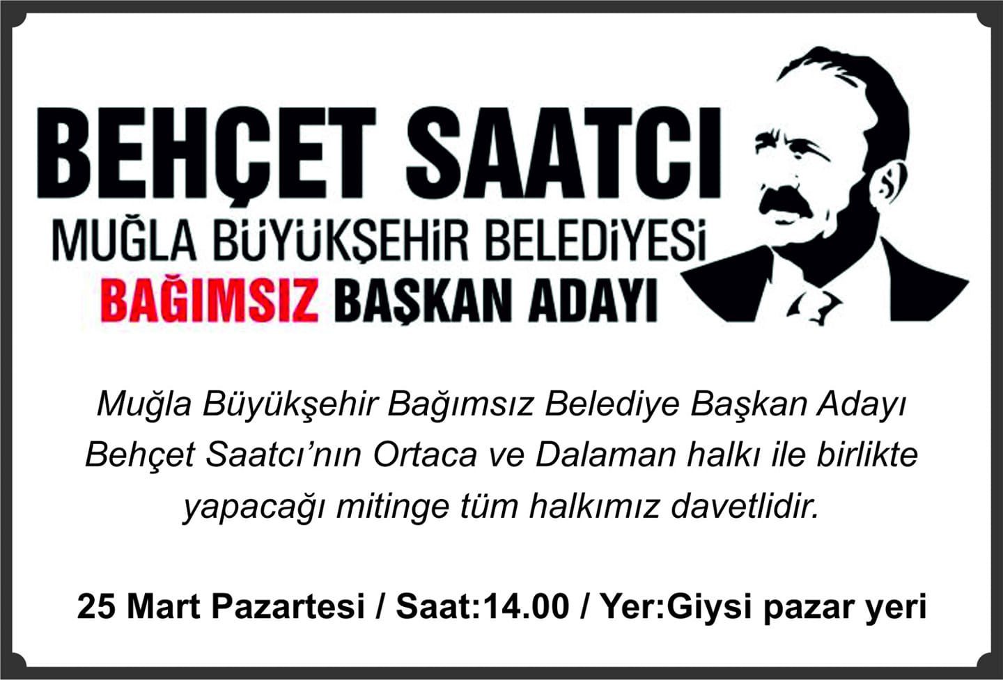 MUĞLA BÜYÜKŞEHİR BELEDİYESİ BAĞIMSIZ BELEDİYE BAŞKAN ADAYI BEHÇET SAATÇİ’DEN ORTACA-DALAMAN MİTİNGİ