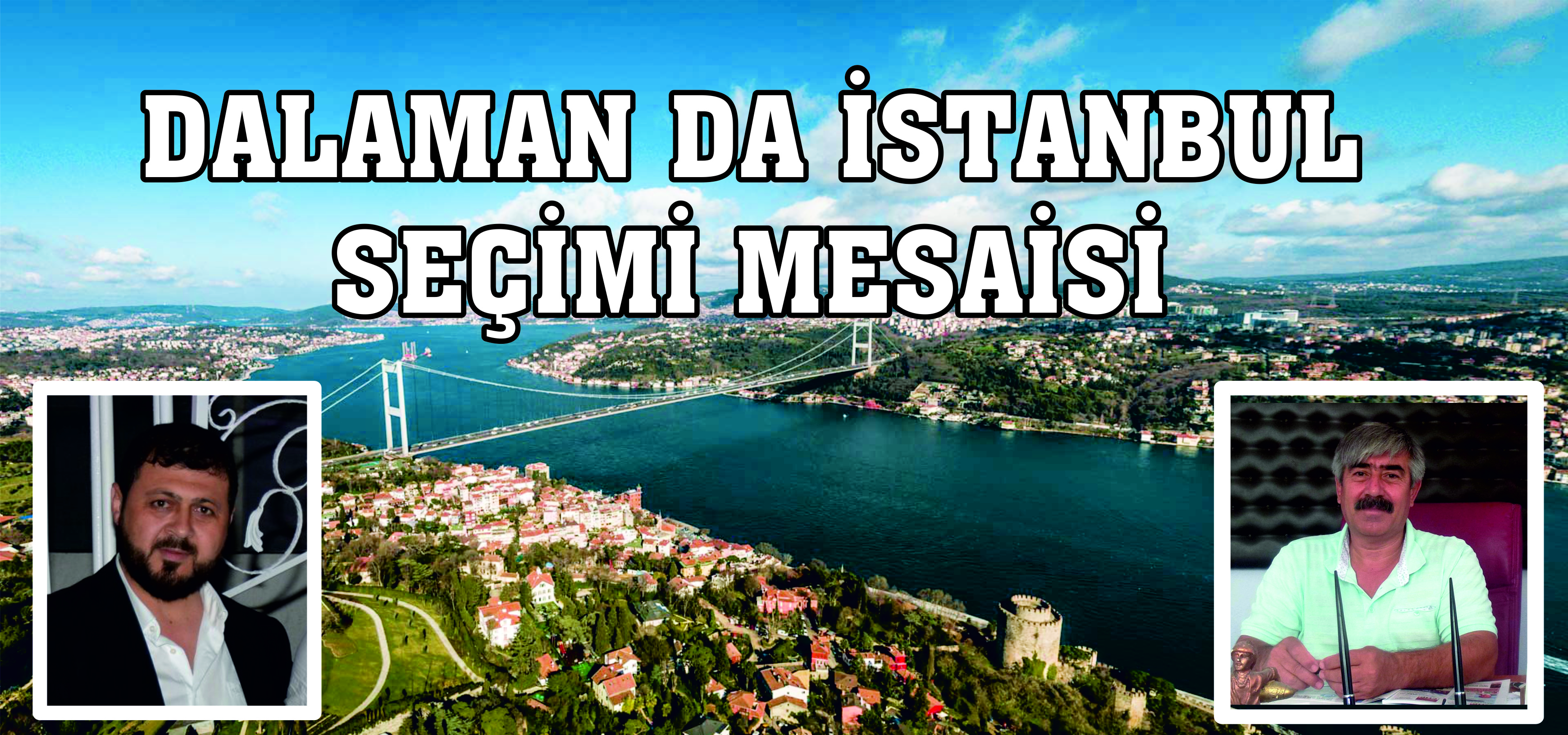 DALAMAN DA İSTANBUL SEÇİMİ MESAİSİ