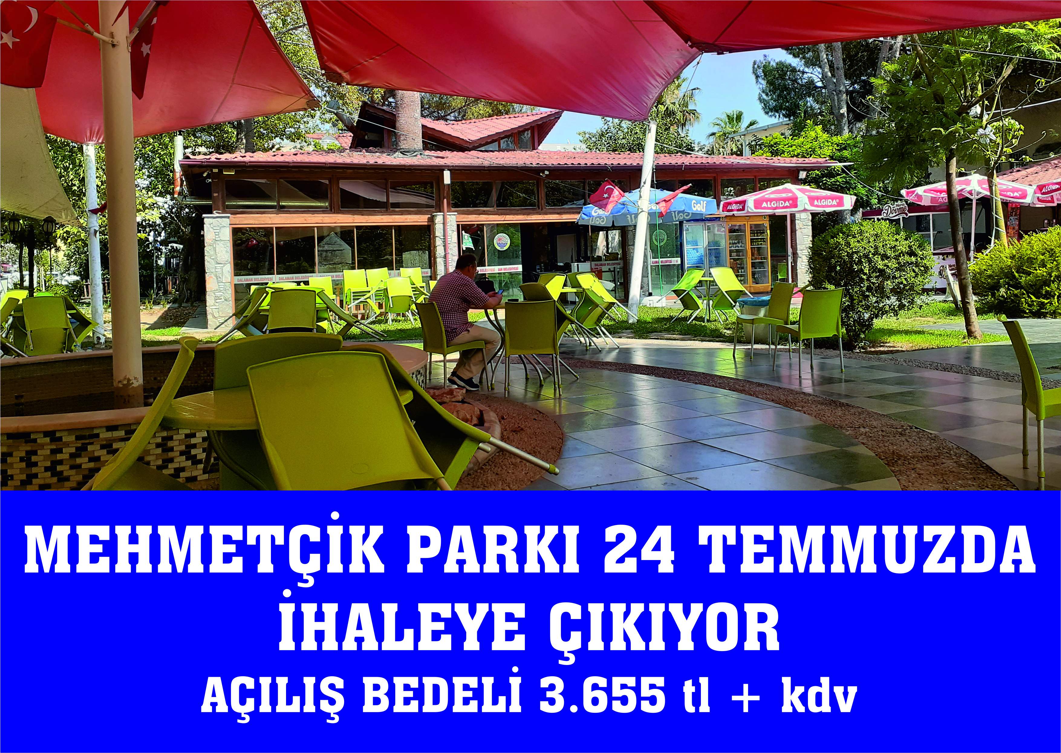 MEHMETÇİK PARKI 24 TEMMUZDA İHALEYE ÇIKIYOR