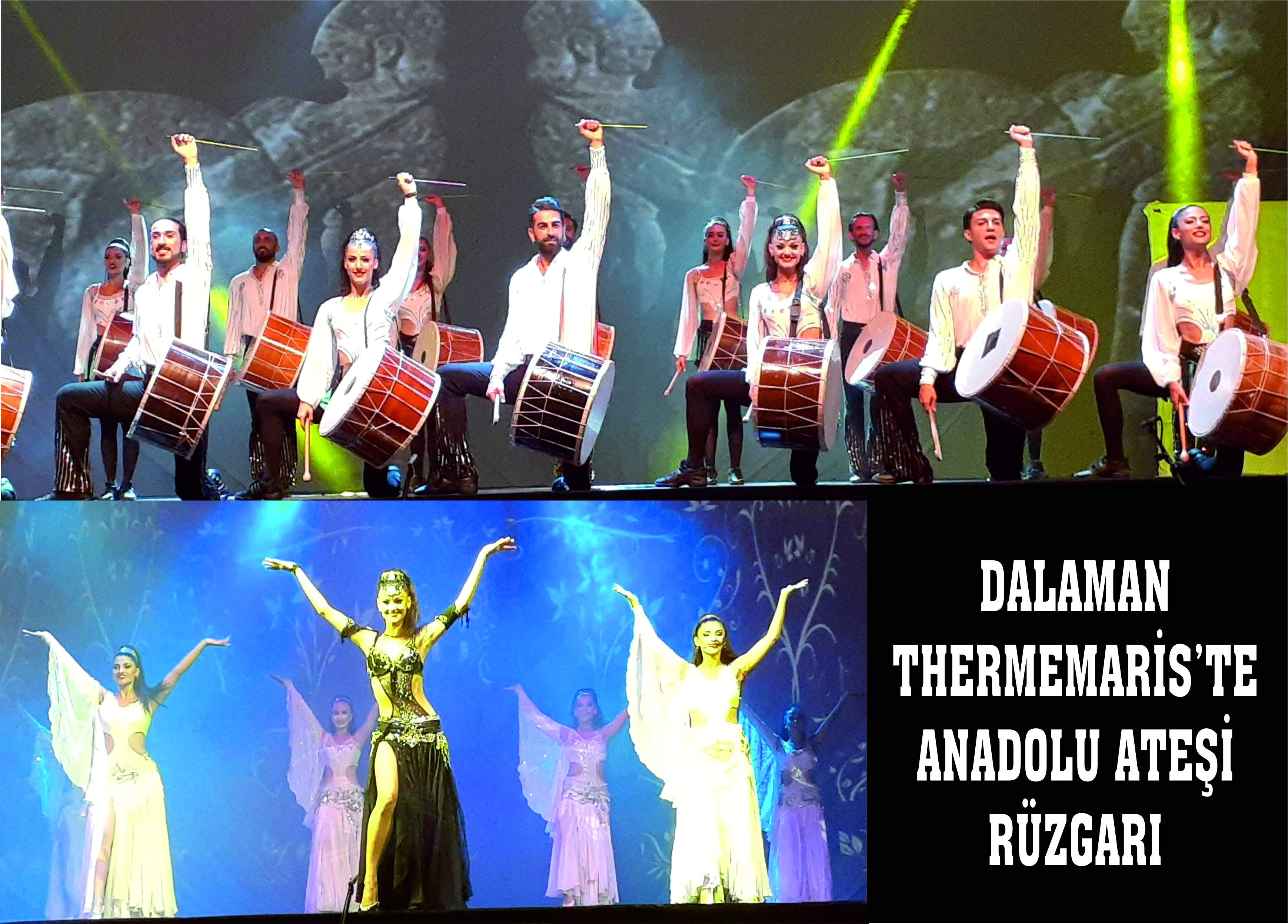 DALAMAN THERMEMARİS’TE ANADOLU ATEŞİ RÜZGARI