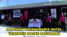 DALAMAN THERMEMARİS HOTEL ÜCRETSİZ MASKE DAĞITARAK ÖRNEK OLDU