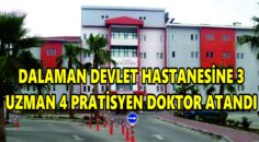 DALAMAN DEVLET HASTANESİNE 3 UZMAN 4 PRATİSYEN DOKTOR ATANDI