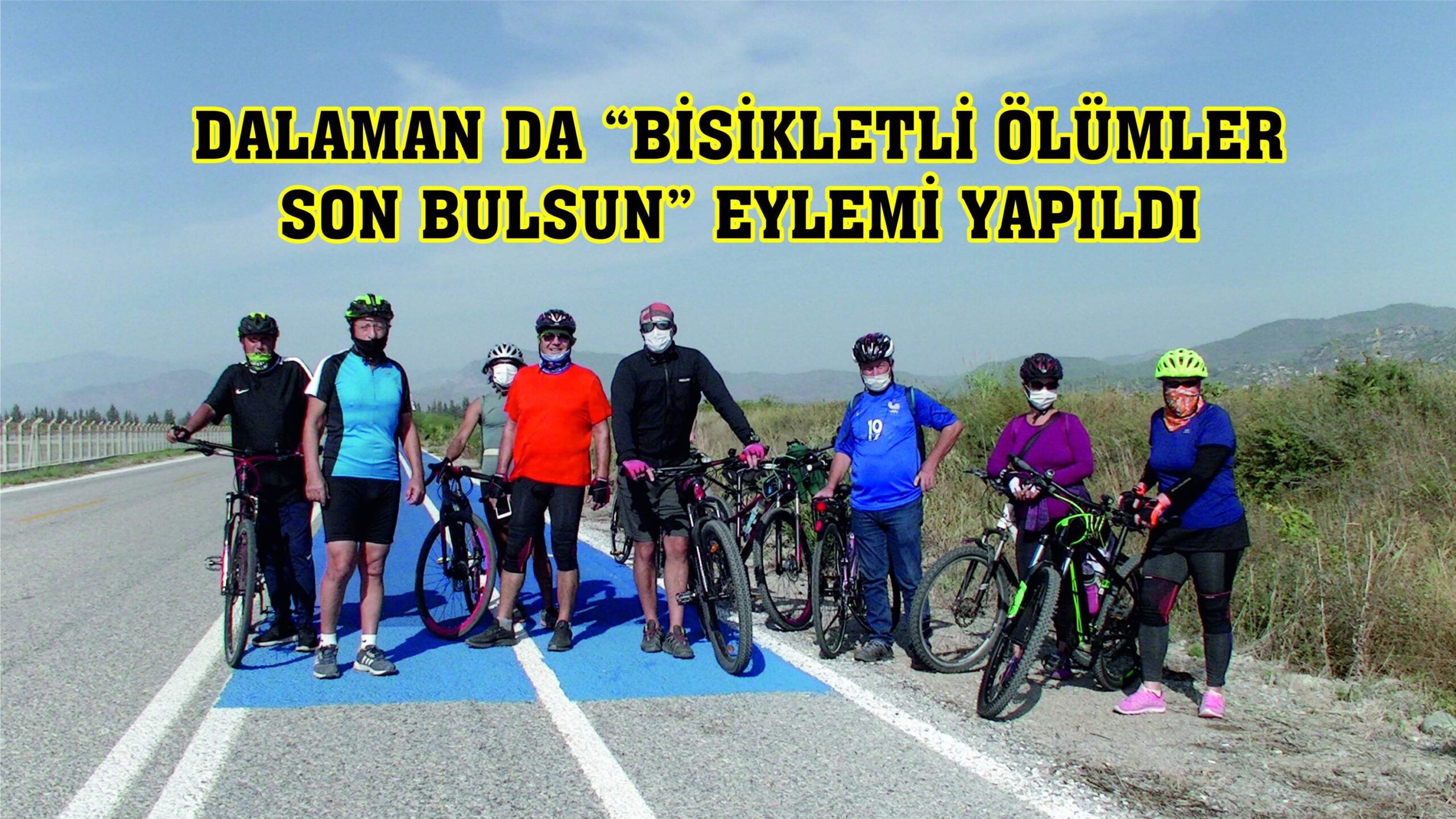 DALAMAN DA “BİSİKLETLİ ÖLÜMLER SON BULSUN” EYLEMİ YAPILDI.