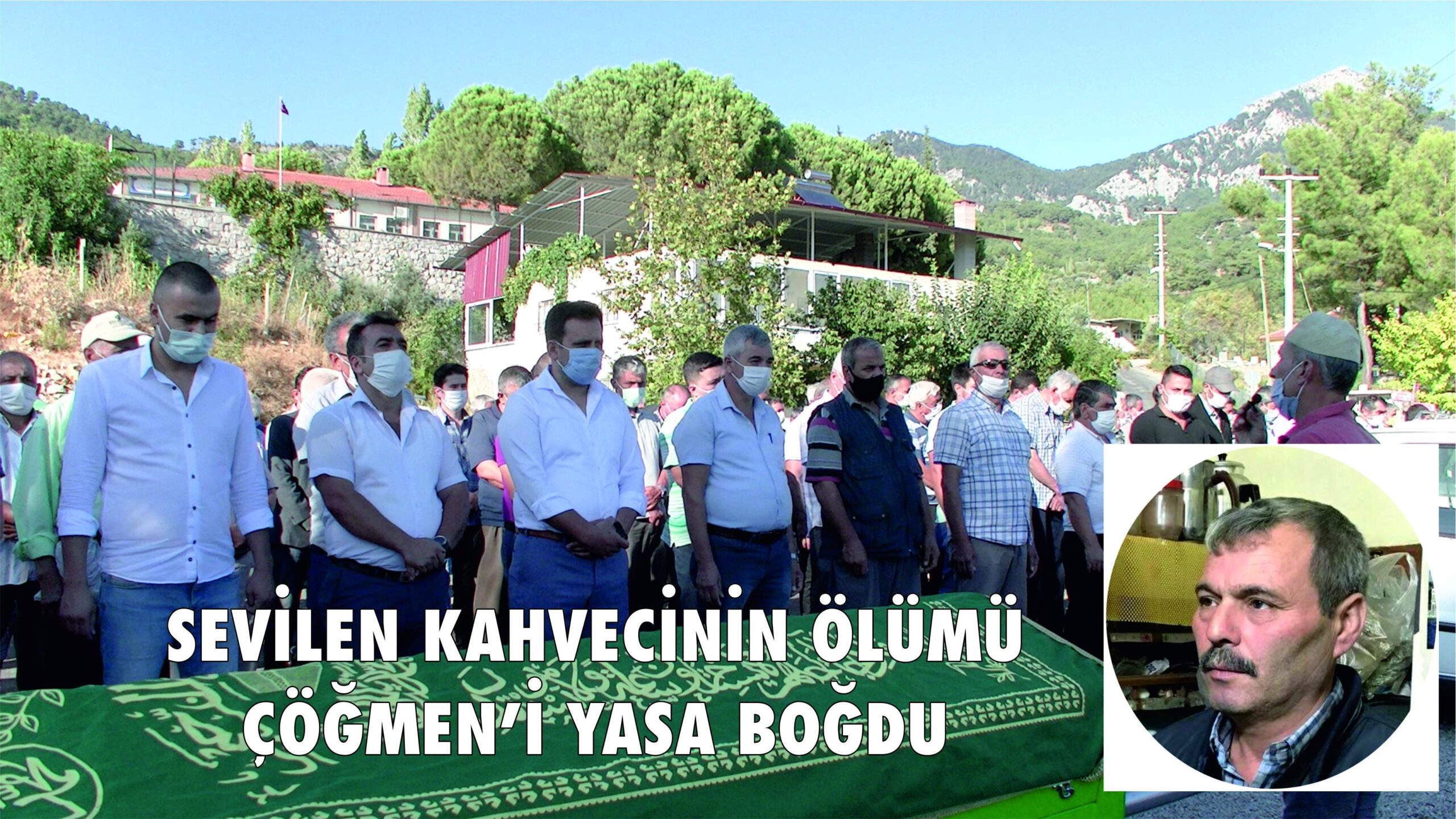 SEVİLEN KAHVECİNİN ÖLÜMÜ ÇÖĞMEN’İ YASA BOĞDU