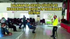 DALAMAN DA SERVİS SÜRÜCÜ VE REHBERLERİNE COVİD-19 TEDBİRLERİ EĞİTİMİ