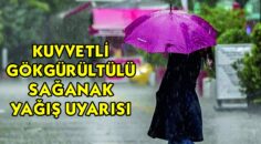 KUVVETLİ GÖKGÜRÜLTÜLÜ SAĞANAK YAĞIŞ UYARISI