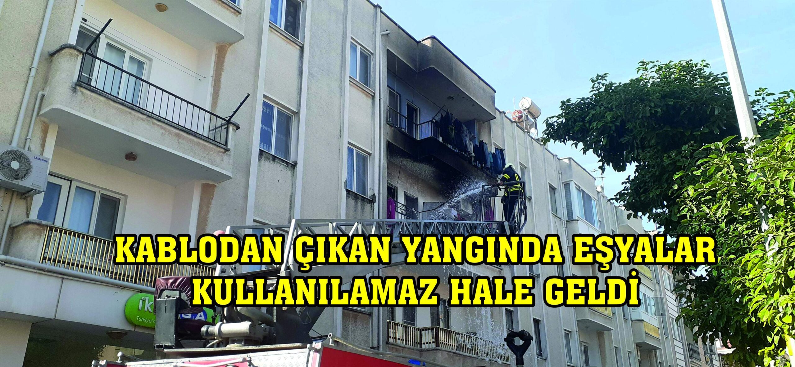 KABLODAN ÇIKAN YANGINDA EŞYALAR KULLANILAMAZ HALE GELDİ
