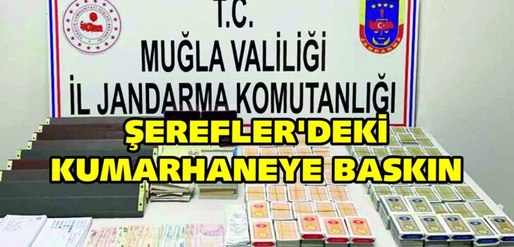 ŞEREFLER’DEKİ KUMARHANEYE BASKIN ŞEREFLER’DEKİ KUMARHANEYE BASKIN