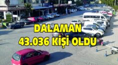 DALAMAN 43.036 KİŞİ OLDU