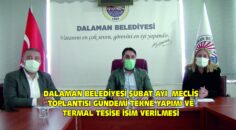 DALAMAN BELEDİYESİ ŞUBAT AYI MECLİS TOPLANTISI GÜNDEMİ TEKNE YAPIMI VE TERMAL TESİSE İSİM VERİLMESİ