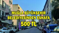 MUĞLA BÜYÜKŞEHİR BELEDİYESİNDEN ESNAFA 500 TL