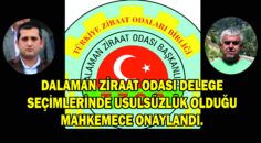 DALAMAN ZİRAAT ODASI DELEGE SEÇİMLERİNDE USULSÜZLÜK OLDUĞU MAHKEMECE ONAYLANDI !