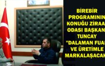 BİREBİR PROGRAMININ KONUĞU ZİRAAT ODASI BAŞKANI TUNCAY “DALAMAN FUAR VE ÜRETİMLE MARKALAŞACAK”