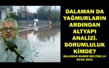 DALAMAN DA YAĞMURLARIN ARDINDAN ALTYAPI ANALİZİ.SORUMLULUK KİMDE? DALAMAN HABER BÜLTENİ.14 OCAK 2022