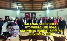 DALAMAN ŞOFÖRLER VE OTOMOBİLCİLER ODASI SEÇİMİNDE MEHMET KARATAŞ GÜVEN TAZELEDİ
