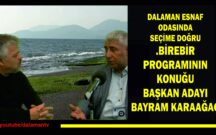 DALAMAN ESNAF ODASINDA SEÇİME DOĞRU.BİREBİR PROGRAMININ KONUĞU BAŞKAN ADAYI BAYRAM KARAAĞAÇ
