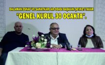 DALAMAN ESNAF VE SANATKARLAR ODASI BAŞKANI ŞEVKET TAKAR “GENEL KURUL 30 OCAKTA”.