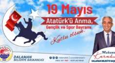 Dalaman Belediye Başkanı Muhammet Karakuş’un 19 Mayıs Atatürk’ü Anma ve Gençlik ve Spor Bayramı mesajı
