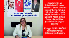 Memleket Partisi Dalaman İlçe Başkanı Süreyya Berberoğlu’nun 19 Mayıs Atatürk’ü Anma Gençlik ve Spor Bayramı mesajı
