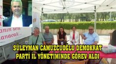 SÜLEYMAN CAMUZCUOĞLU DEMOKRAT PARTİ İL YÖNETİMİNDE GÖREV ALDI