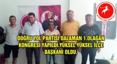 DOĞRU YOL PARTİSİ DALAMAN 1.OLAĞAN KONGRESİ YAPILDI.YÜKSEL YÜKSEL İLÇE BAŞKANI OLDU.