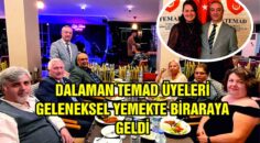 DALAMAN TEMAD ÜYELERİ GELENEKSEL YEMEKTE BİRARAYA GELDİ