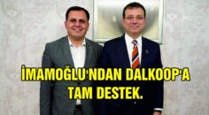 İMAMOĞLU’NDAN DALKOOP’A TAM DESTEK.