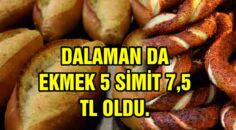 DALAMAN DA EKMEK 5 SİMİT 7,5 TL OLDU.