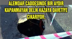 ALEMDAR CADDESİNDE BİR AYDIR KAPANMAYAN DELİK KAZAYA DAVETİYE ÇIKARIYOR.