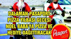 DALAMAN PASAPORT PİZZA YILBAŞI GECESİ NOEL BABA’YA PİZZA VE HEDİYE DAĞITTIRACAK