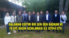 DALAMAN EĞİTİM BİR SEN DEN BAŞKAN VE 70 ÜYE BASIN AÇIKLAMASI İLE İSTİFA ETTİ.