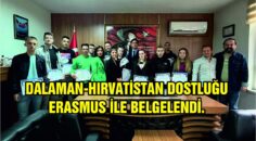 DALAMAN-HIRVATİSTAN DOSTLUĞU ERASMUS İLE BELGELENDİ.