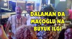 DALAMAN DA MAÇOĞLU NA BÜYÜK İLGİ