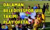 DALAMAN BELEDİYESPOR U18 TAKIMI PLAY OFFTA