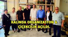 KALİNDA ORGANİZASYON & ÇİÇEKCİLİK AÇILDI.