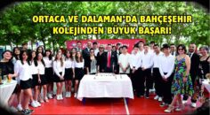 ORTACA VE DALAMAN’DA BAHÇEŞEHİR KOLEJİNDEN BÜYÜK BAŞARI!