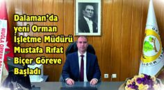 Dalaman’da yeni Orman İşletme Müdürü Mustafa Rıfat Biçer Göreve Başladı