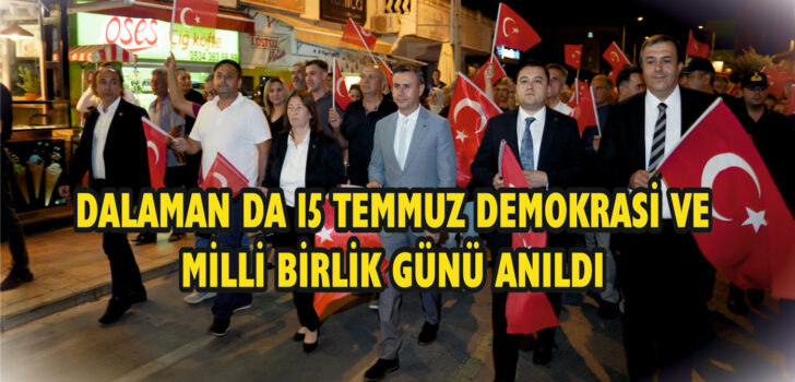 DALAMAN DA 15 TEMMUZ DEMOKRASİ VE MİLLİ BİRLİK GÜNÜ ANILDI DALAMAN DA 15 TEMMUZ DEMOKRASİ VE MİLLİ BİRLİK GÜNÜ ANILDI