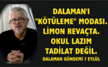 DALAMAN’I “KÖTÜLEME” MODASI.LİMON REVAÇTA.OKUL LAZIM TADİLAT DEĞİL.DALAMAN GÜNDEMİ 7 EYLÜL