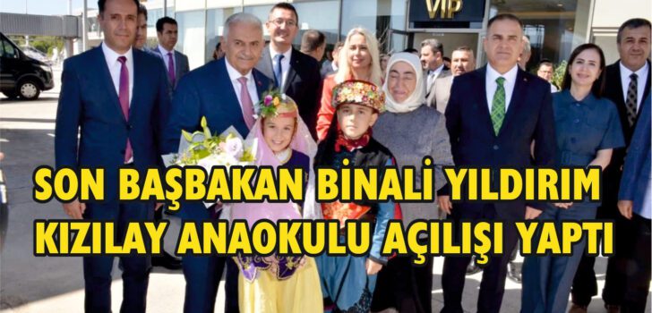 SON BAŞBAKAN BİNALİ YILDIRIM KIZILAY ANAOKULU AÇILIŞI YAPTI SON BAŞBAKAN BİNALİ YILDIRIM KIZILAY ANAOKULU AÇILIŞI YAPTI