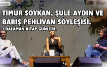 TİMUR SOYKAN, ŞULE AYDIN VE BARIŞ PEHLİVAN SÖYLEŞİSİ.3.DALAMAN KİTAP GÜNLERİ.