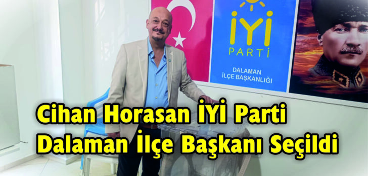 Cihan Horasan İYİ Parti Dalaman İlçe Başkanı Seçildi Cihan Horasan İYİ Parti Dalaman İlçe Başkanı Seçildi
