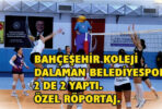 BAHÇEŞEHİR KOLEJİ DALAMAN BELEDİYESPOR 2 DE 2 YAPTI.ÖZEL RÖPORTAJ.