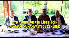 KYK YURDU VE FEN LİSESİ İÇİN DALAMAN DA KAHVALTI DÜZENLENDİ.