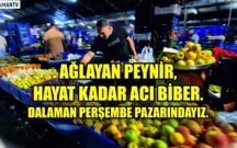 AĞLAYAN PEYNİR, HAYAT KADAR ACI BİBER. DALAMAN PERŞEMBE PAZARINDAYIZ.