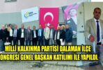 MİLLİ KALKINMA PARTİSİ DALAMAN İLÇE KONGRESİ GENEL BAŞKAN KATILIMI İLE YAPILDI.