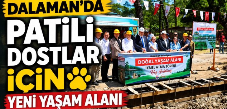 Dalaman’da Patili Dostlar İçin Yeni Yaşam Alanı